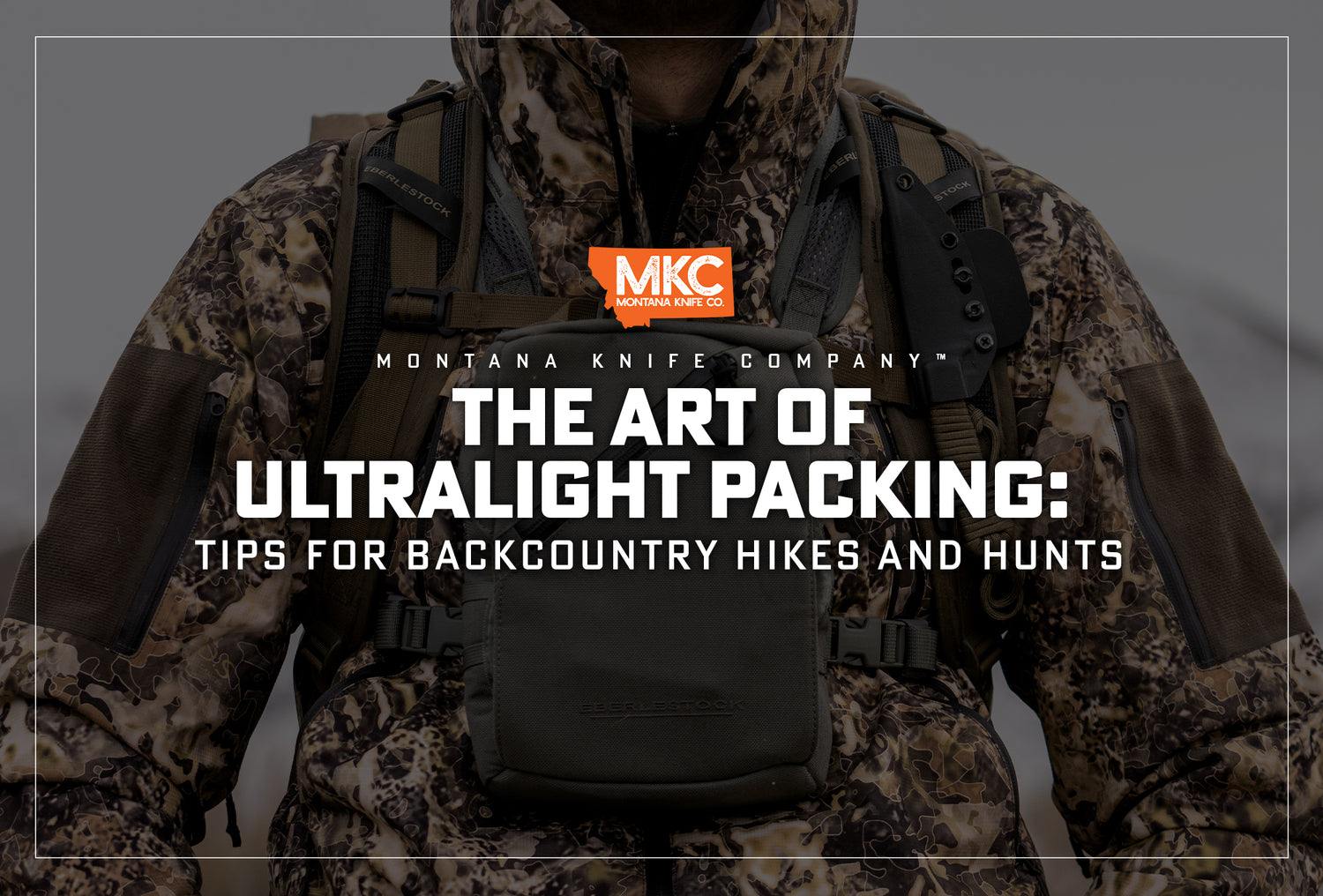 The Art of Ultralight Packing: Tips for Backcountry Hikes and Hunts