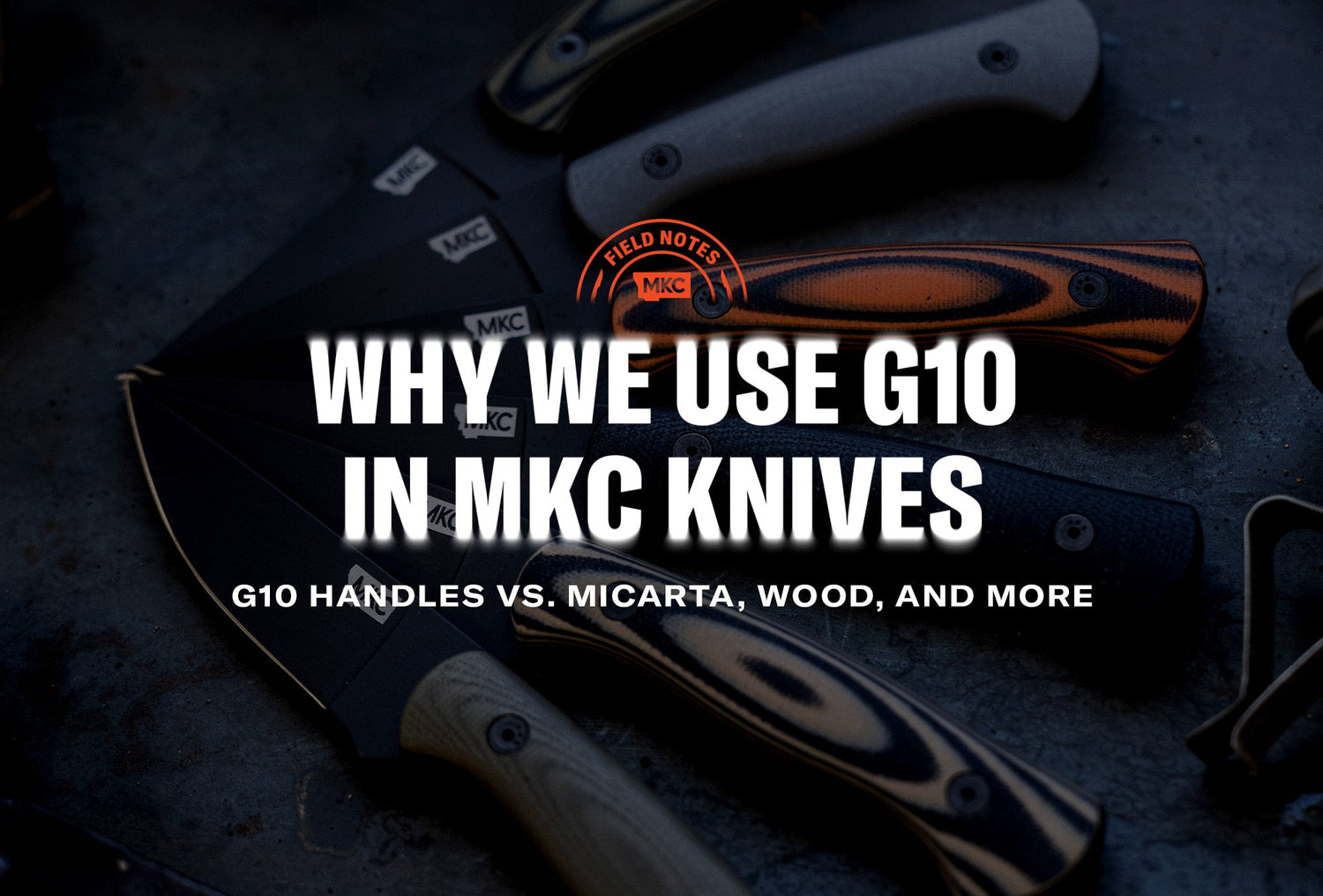 Six MKC knives laid out on a dark surface with G10 handles visible.